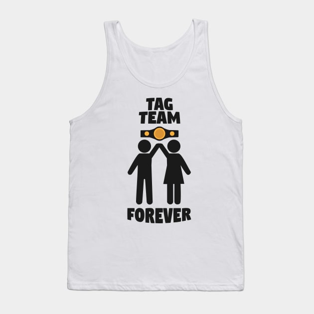 Tag Team Forever Tank Top by El buen Gio